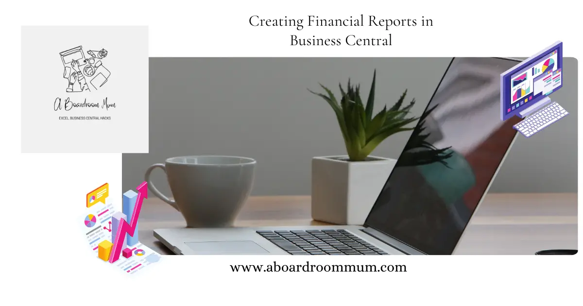Creating Financial Reports in Business Central.